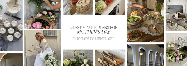 5 Last Minute Ideas For Things To Do This Mother’s Day